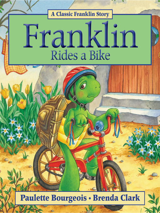 Paulette Bourgeois创作的Franklin Rides a Bike作品的详细信息 - 可供借阅